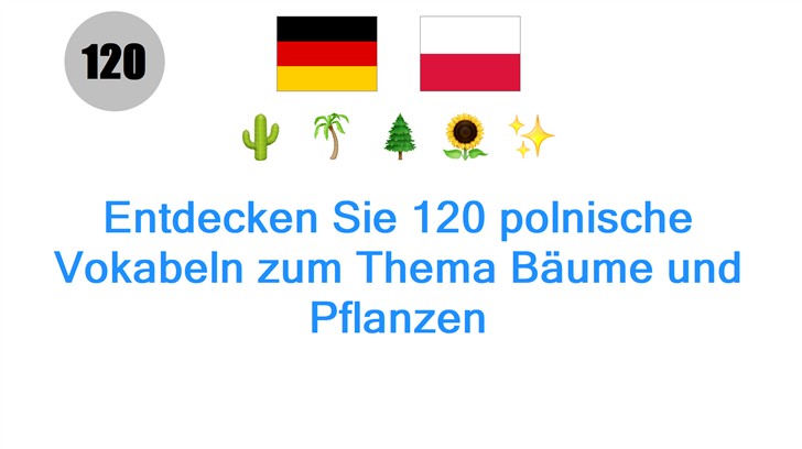 Entdecken Sie 120 polnische Vokabeln zum Thema Bäume und Pflanzen